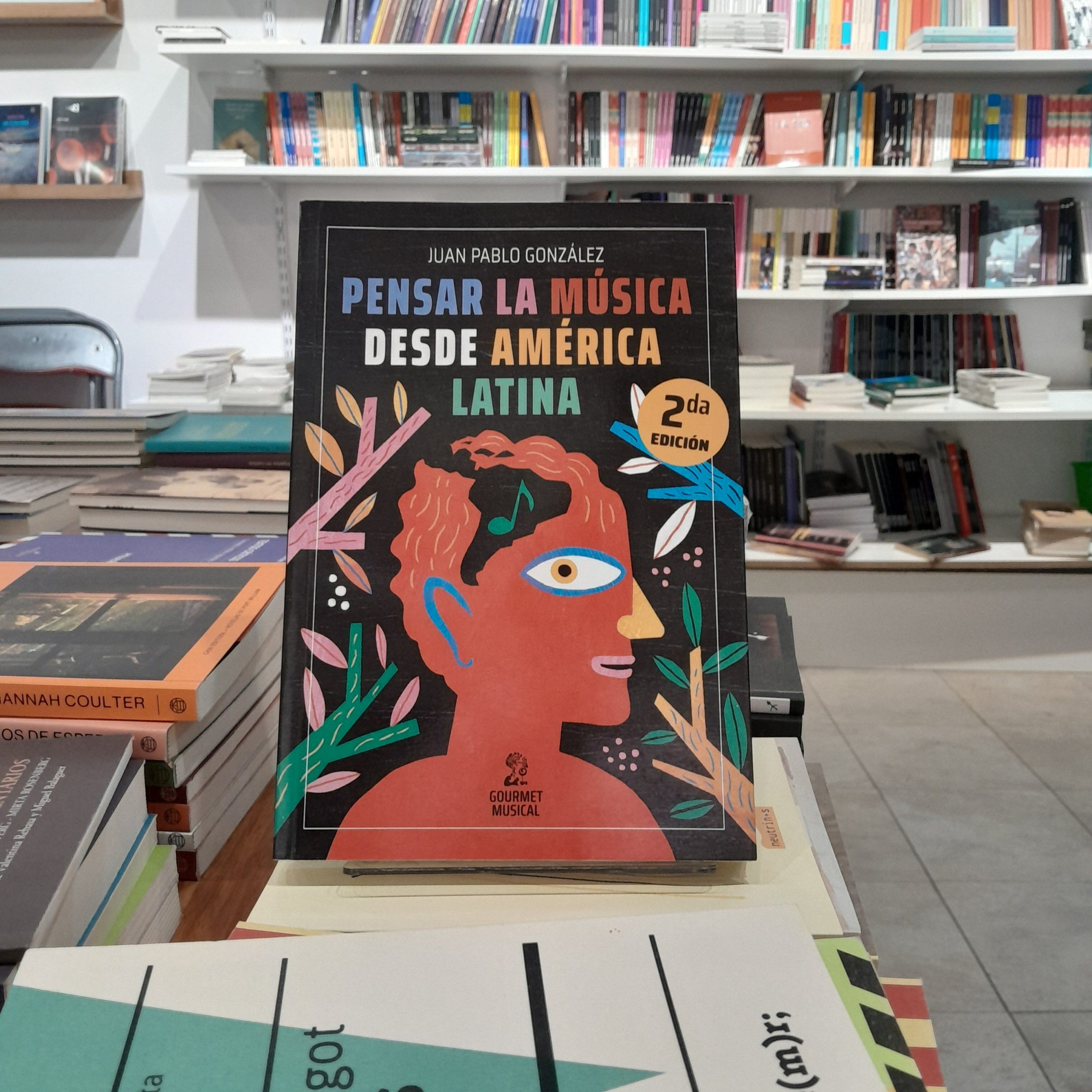 Pensar la música desde América Latina. Juan Pablo González.