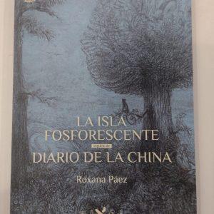 La isla fosforescente/ Diario de la china. Roxana Páez.