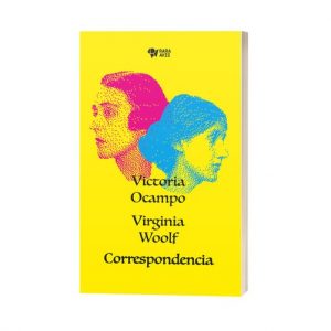 Correspondencia, Victoria Ocampo, Virginia Woolf.