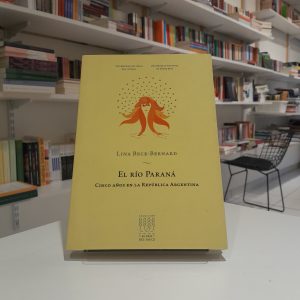 El río Paraná. Cinco años en la República Argentina. Lina Beck- Bernard.