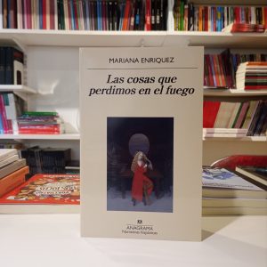 Las cosas que perdimos en el fuego. Mariana Enríquez