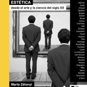 Aportes a la estética desde el arte y la ciencia del siglo XX. Marta Zátonyi (texto y compilación).