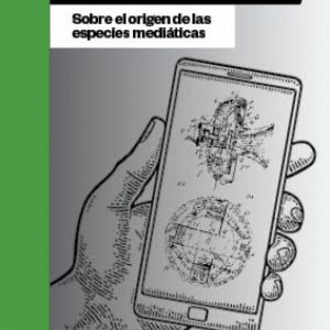 Media evolution. Sobre el origen de las especies mediáticas. Carlos A. Scolari, Fernando Rapa.