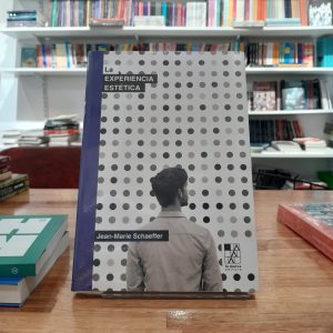 La experiencia estética. Jean-Marie Schaeffer.