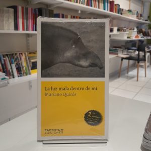 La luz mala dentro de mí. Mariano Quirós.