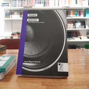 Sonido y sentido. Otra historia de la música. José Miguel Wisnik.