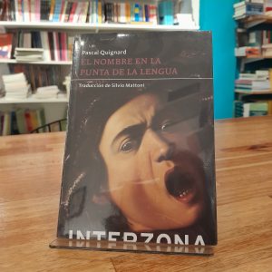 El nombre en la punta de la lengua. Pascal Quignard.
