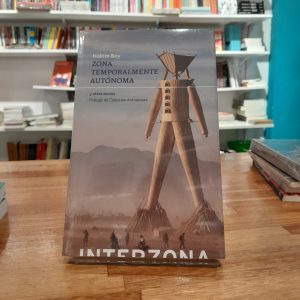 Zona Temporalmente Autónoma y otros textos. Hakim Bey
