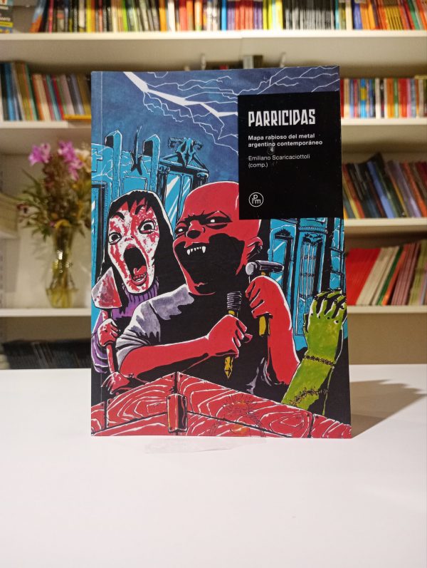 PARRICIDAS. MAPA RABIOSO DEL METAL ARGENTINO CONTEMPORÁNEO 2DA ED.