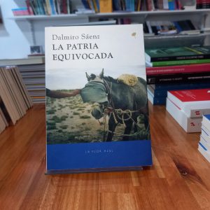 La patria equivocada. Dalmiro Saenz