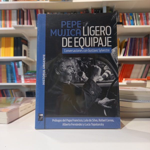 Pepe Mujica: Ligero de equipaje. Gustavo Sylvestre.