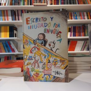 Escrito y dibujado por Enriqueta. Liniers