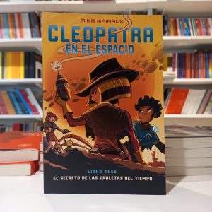 Cleopatra en el espacio 3 El secreto de las tabletas del tiempo. Mike Maihack