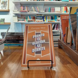 Pronto el glaciar se derrite. Luciano Mete