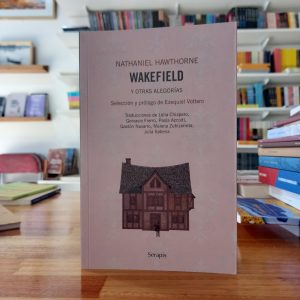 Wakefield y otras alegrías.  Nathaniel Hawthorne