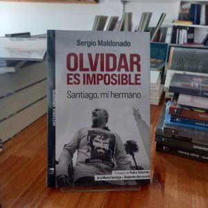 Olvidar es imposible. Santiago, mi hermano. Sergio Maldonado