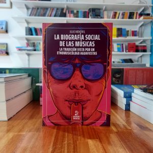 La biografía social de las músicas. Julio Mendívil