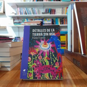 Detalles de la tierra sin mal. Pablo Franco
