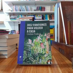Diez canciones para volver a casa. Esteban Prado