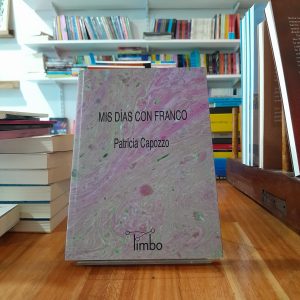 Mis días con Franco. Patricia Capozzo