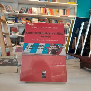Cuba: una historia crítica (1959-2025). Frank García Hernández