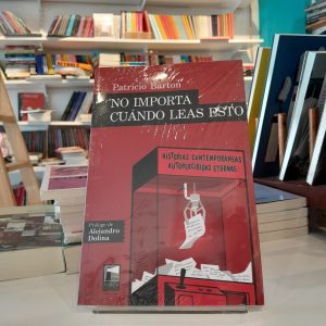 No importa cuándo leas esto. Historias contemporáneas autopercibidas eternas. Patricio Barton
