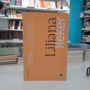 Intimidad de un oficio. Liliana Heker