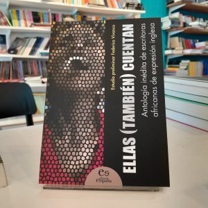 Ellas (también) cuentan. Antología inédita de escritoras africanas de expresión inglesa. Estudio preliminar Federico Vivanco