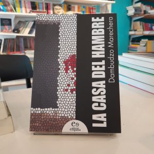 La casa del hambre. Dambudzo Marechera