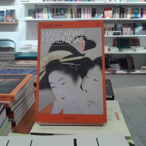 Máscaras femeninas. Fumiko Enchi 
Traducción de Matías Chiappe Ippolito