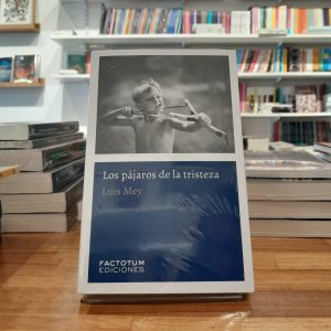 Los pájaros de la tristeza. Luis Mey