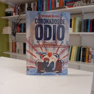 Coronados de odio. La Argentina de Milei en un mundo de ultraderechas y neocolonialismo 
Fernando Borroni
