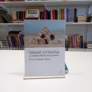 Yanak Uywaña. La crianza mutua de las artes
Elvira Espejo Ayca