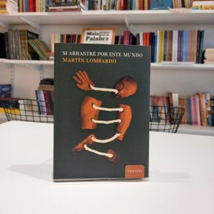 Si arrastraré por este mundo 
Martín Lombardo
