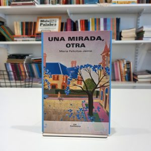 Una mirada, otra
María Felicitas Jaime