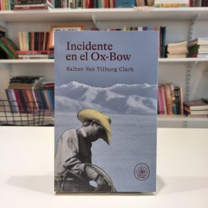Incidente en el Ox-Bow
Walter Van Tilburg Clark