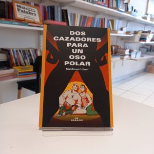Dos cazadores para un oso polar.
Santiago Idiart.