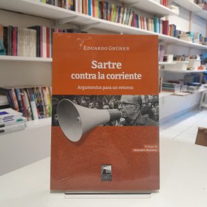 Sartre contra la corriente. Argumentos para un retorno
Eduardo Grüner