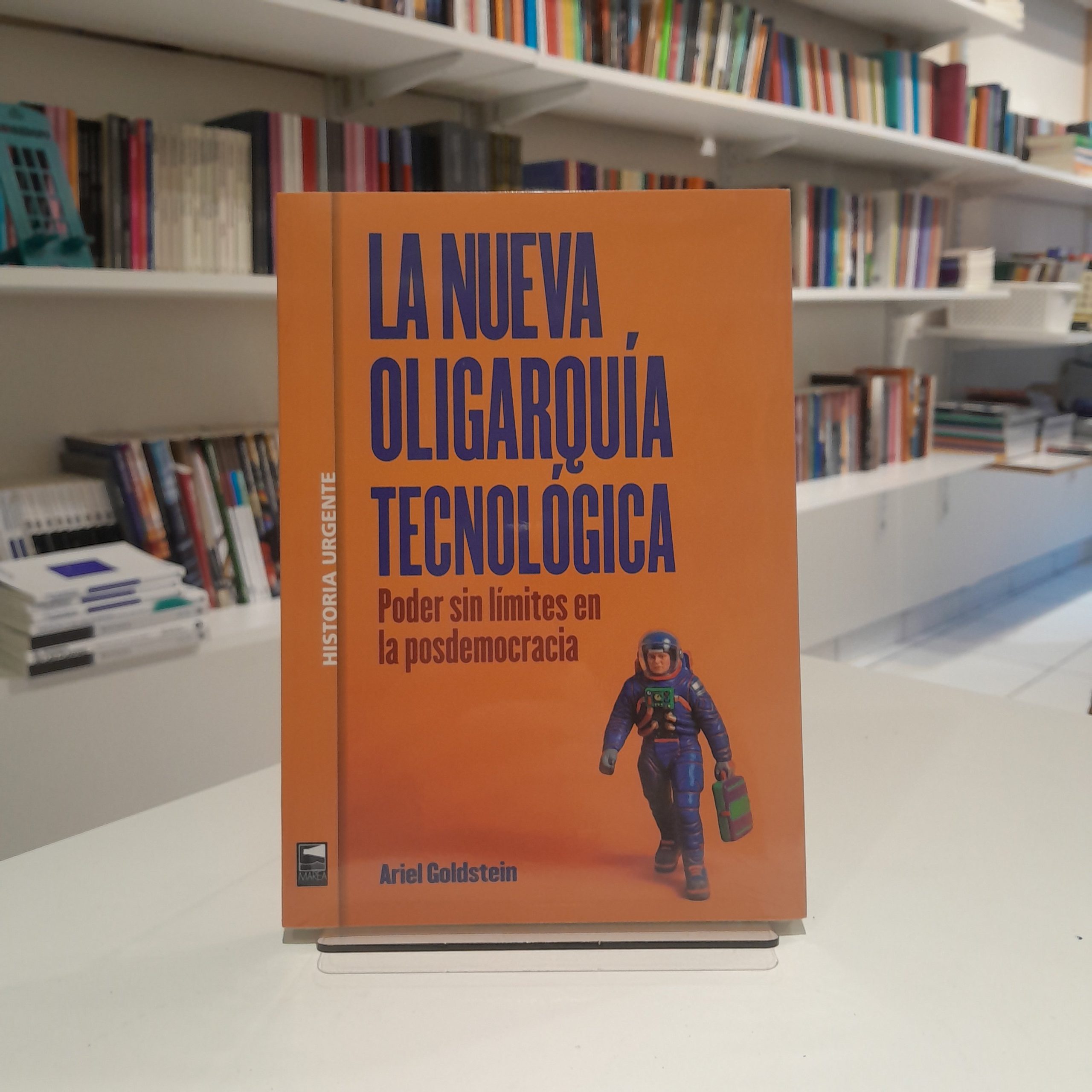 La nueva oligarquía tecnológica. Poder sin límites en la posdemocracia
Ariel Goldstein