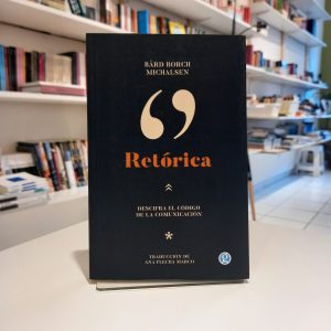 Retórica. Descifra el código de la comunicación. Bård Borch Michalsen
Traducción de Ana Flecha Marco