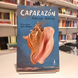 Caparazón. Perrine Tripier 
Traducción de Sofia Traballi