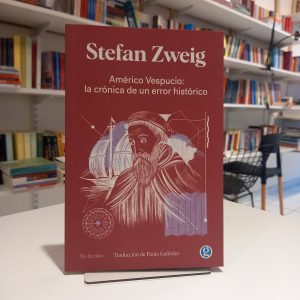 Américo Vespucio: La crónica de un error histórico. Stefan Zweig
Traducción de Paula Galindez