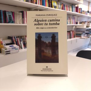 Alguien camina sobre tu tumba. Mariana Enriquez.