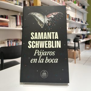 Pájaros en la boca 
Samanta Schweblin