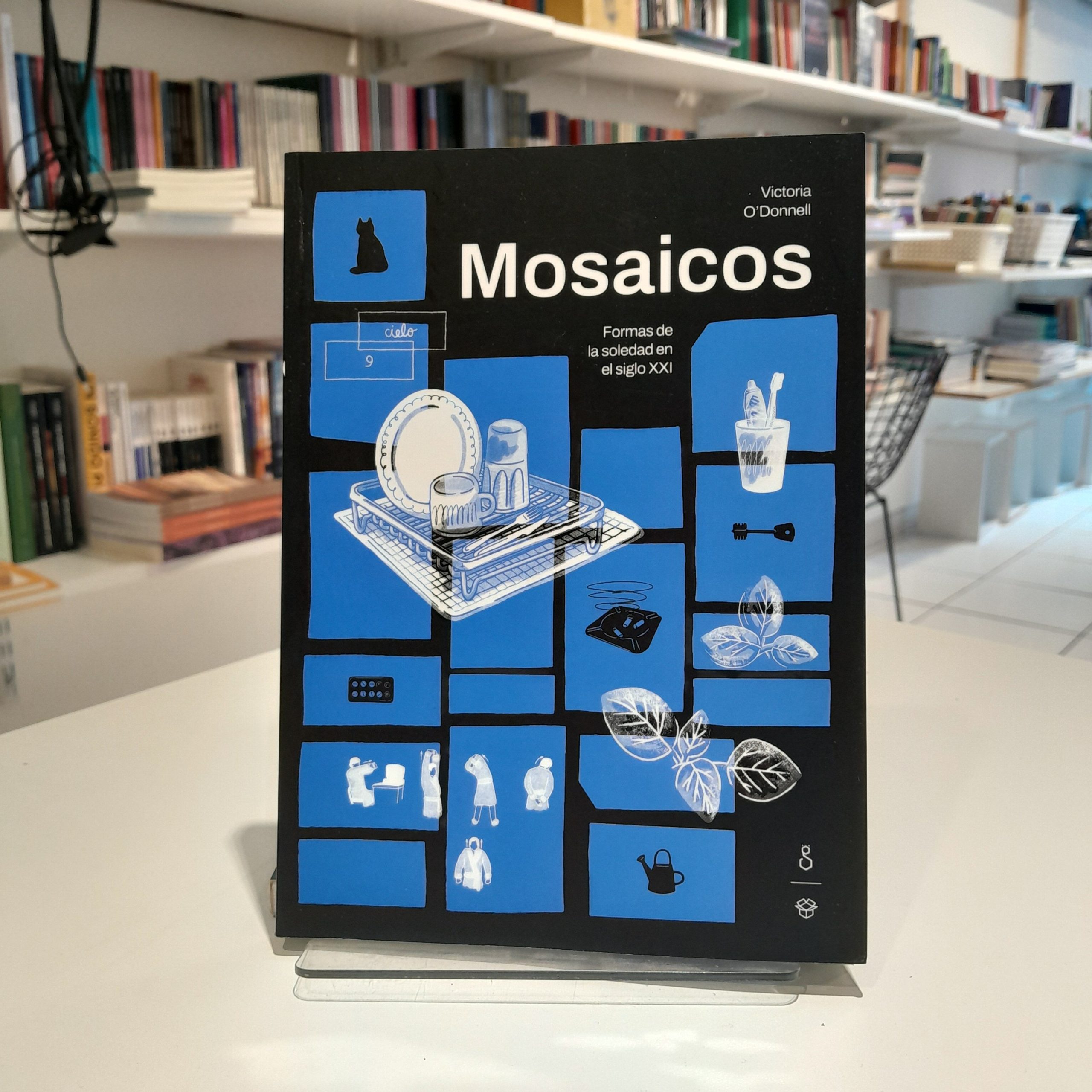 Mosaicos. Formas de la soledad en el siglo XXI
Victoria O'Donnell